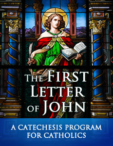 The First Letter of John A Catechesis Program for Catholics