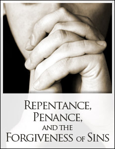Repentance, Penance, and the Forgiveness of Sins