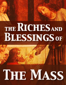 The Riches and Blessings of The Mass